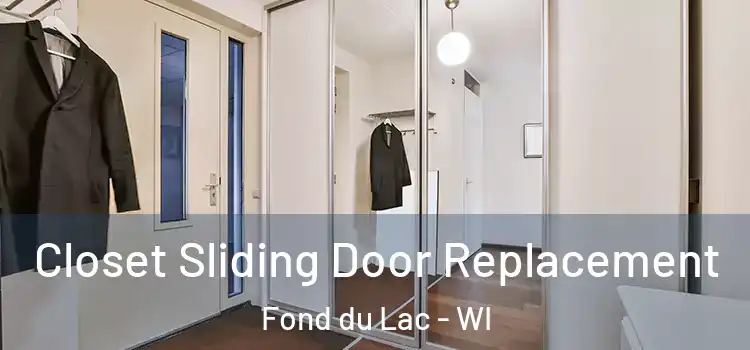 Closet Sliding Door Replacement Fond du Lac - WI