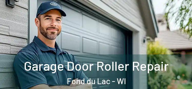  Garage Door Roller Repair Fond du Lac - WI