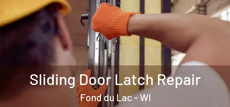 Sliding Door Latch Repair Fond du Lac - WI