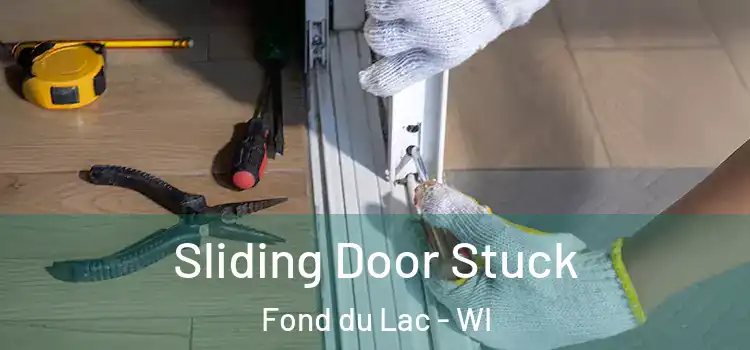 Sliding Door Stuck Fond du Lac - WI